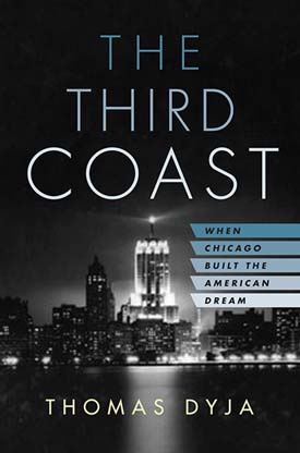 The Third Coast:  When Chicago Built the American Dream